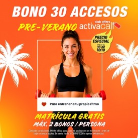 BONOS 30 ACCESOS PRE-VERANO...